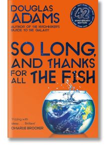 So Long, and Thanks for All the Fish - Douglas Adams - Жена, Мъж - Pan Macmillan - 9781529034554