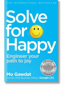 Solve For Happy - Mo Gawdat - Жена, Мъж - Macmillan - 9781509809950