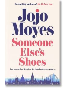 Someone Else`s Shoes - Jojo Moyes - Жена, Мъж - Penguin Books Ltd - 9780241415542