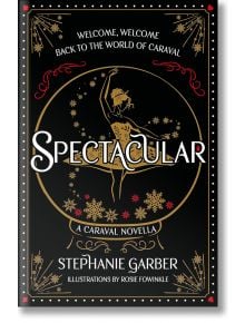 Spectacular - Stephanie Garber - Жена, Мъж - Hachette Books - 9781399721516