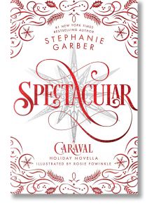 Spectacular - Stephanie Garber - Жена, Мъж - Flatiron Books - 9781250893406