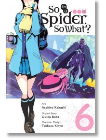 So I'm a Spider, So What?, Vol. 6 - Okina Baba - 819078 - Yen Press - Little, Brown & Company - 9781975358266