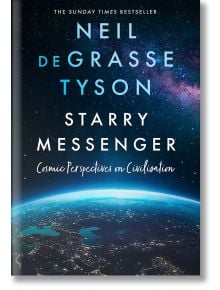 Starry Messenger: Cosmic Perspectives on Civilisation - Neil deGrasse Tyson - Жена, Мъж - HarperCollins Publishers - 9780008543228