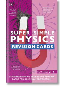 Super Simple Physics Revision Cards Key Stages 3 and 4 - DK - Момиче, Момче - DK Publishing - 9780241515402