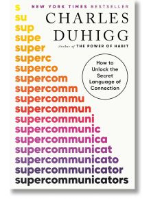 Supercommunicators - Charles Duhigg - Random House - 9780593732236