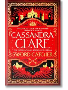 The Chronicles of Castellane, Book 1: Sword Catcher - Cassandra Clare - Pan Macmillan - 9781529001396