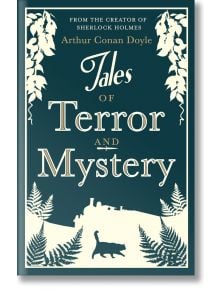 Tales of Terror and Mystery - Sir Arthur Conan Doyle - Жена, Мъж - Alma - 9781847493842