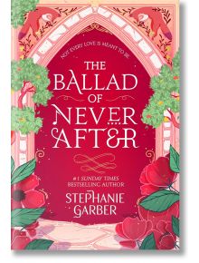 The Ballad of Never After - Stephanie Garber - Жена, Мъж - Hachette Books - 9781529381009