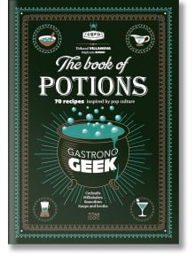 Gastronogeek: The Book of Potions - Thibaud Villanova - Жена, Мъж - Titan Books Ltd - 9781835410356