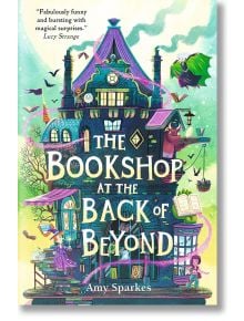 The Bookshop at the Back of Beyond - Amy Sparkes - Момиче, Момче - Walker Books - 9781529505665