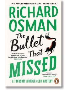 The Bullet That Missed - Richard Osman - Жена, Мъж - Penguin Books Ltd - 9780241992388