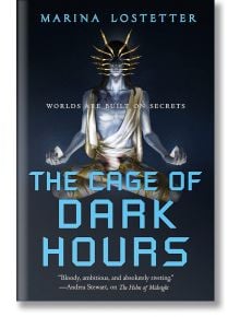 The Cage of Dark Hours - Marina Lostetter - Tor Publishing Group - 9781250258762