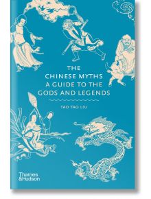 The Chinese Myths - Tao Tao Liu - Thames & Hudson Ltd - 5655 - 9780500252383