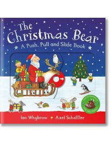 The Christmas Bear: A Push, Pull and Slide - Ian Whybrow - Момиче, Момче - Pan Macmillan - 9781035048038