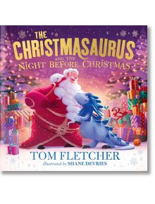 The Christmasaurus and the Night Before Christmas - Tom Fletcher - Момиче, Момче - Penguin Random House Children's UK - 9780241591109