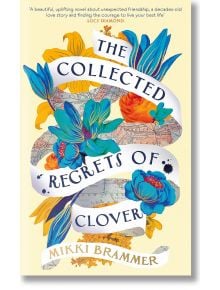 The Collected Regrets of Clover - Mikki Brammer - Random House - 5655 - 9780241998588