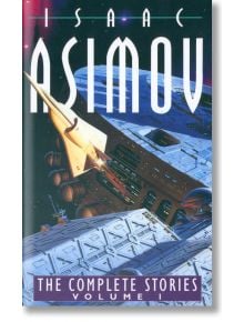 The Complete Stories Volume I - Isaac Asimov - Жена, Мъж - HarperCollins Publishers - 9780006476474