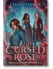 The Cursed Rose (The Bone Spindle, Book 3) - Leslie Vedder - Razorbill - 9780593625569