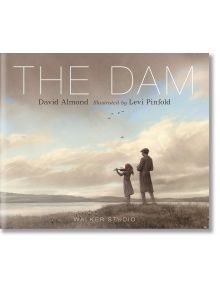 The Dam - David Almond - Walker Books - 9142 - 9781406386035