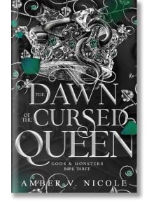 The Dawn of the Cursed Queen (Gods and Monsters, Book 3) - Amber V. Nicole - Headline Publishing Group - 9781035414567