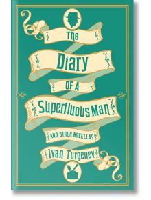 The Diary of a Superfluous Man and Other Novellas - Ivan Turgenev - Жена, Мъж - Alma - 9781847497628