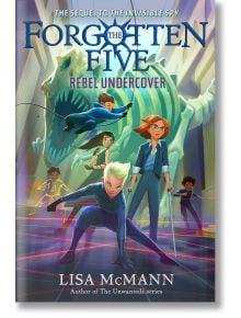 Rebel Undercover (The Forgotten Five, Book 3) - Lisa McMann - Penguin Putnam Inc - 9780593696187