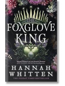 The Foxglove King (The Nightshade Crown, Book 1) - Hannah Whitten - Little, Brown Book Group - 9780356518916