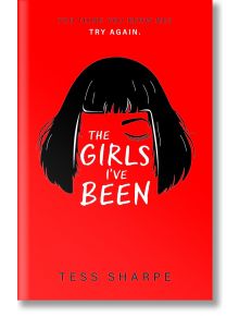 The Girls I've Been - Tess Sharpe - Жена, Мъж - Hachette Books - 9781444960112