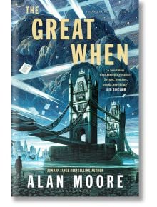 The Great When - Alan Moore - Жена, Мъж - Bloomsbury - 9781526643230