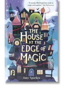 The House at the Edge of Magic - Amy Sparkes - Момиче, Момче - Walker Books - 9781406395310