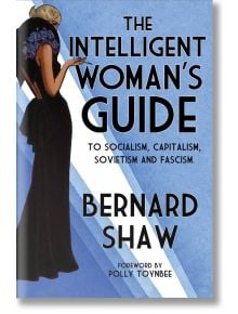 The Intelligent Woman's Guide - George Bernard Shaw - Жена - Alma - 9781847493330