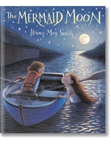 The Mermaid Moon - Briony May Smith - 1129388 - Walker Books - 5655 - 9781529509625