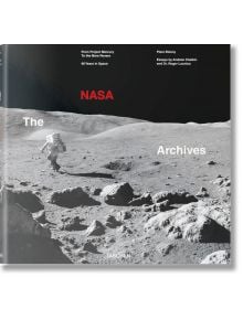 The NASA Archives. 60 Years in Space - Piers Bizony, Andrew Chaikin - TASCHEN - 9783836569507