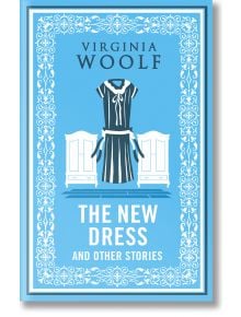 The New Dress and Other Stories - Virginia Wolff - Жена - Alma - 9781847499103