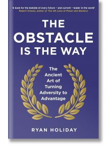 The Obstacle is the Way - Райън Холидей - Жена, Мъж - Profile Books - 9781781251492