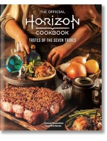 The Official Horizon Cookbook: Tastes of the Seven Tribes - Rick Barba, Victoria Rosenthal - Жена, Мъж - Titan Books Ltd - 9781803369907