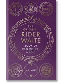 The Book of Ceremonial Magic - A. E. Waite - Ebury Publishing - 5655 - 9781846047510