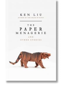 The Paper Menagerie and Other Stories