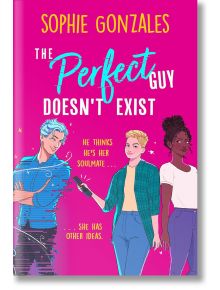 The Perfect Guy Doesn't Exist - Sophie Gonzales - Hodder - 9781444964653