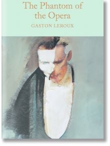 The Phantom of the Opera - Gaston Leroux - Macmillan Collector's Library - 9781509826674