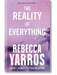 The Reality of Everything - Rebecca Yarros - Жена, Мъж - Little, Brown Book Group - 9780349442570