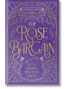 The Rose Bargain (Limited Export Exclusive Edition) - Sasha Peyton Smith - Жена, Мъж - HarperCollins Publishers - 9780008745370