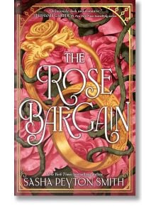 The Rose Bargain - Sasha Peyton Smith - Жена, Мъж - HarperCollins Publishers - 9780008729424