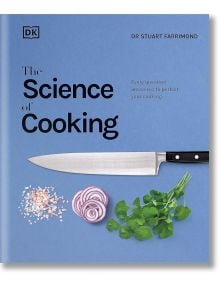 The Science of Cooking - Stuart Farrimond - Жена, Мъж - DK Publishing - 9780241229781