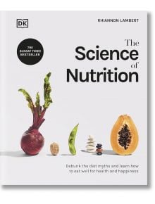 The Science of Nutrition - Rhiannon Lambert - Жена, Мъж - DK Publishing - 9780241506462