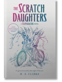 The Scratch Daughters (The Scapegracers, Book 2) - H. A. Clarke - Kensington Publishing - 9781645660446