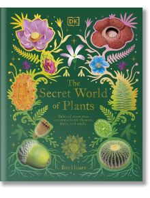 The Secret World of Plants - Ben Hoare - Момиче, Момче - DK Publishing - 9780241563526