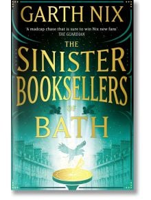 The Sinister Booksellers of Bath, Book 2 - Garth Nix - Gollancz - 9781399606325