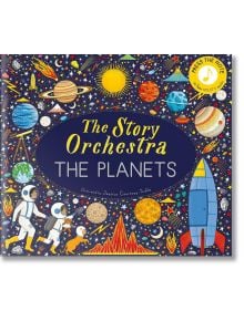 The Story Orchestra: The Planets - Jessica Courtney-Tickle - Момиче, Момче - Frances Lincoln Publishers Ltd - 9780711289161