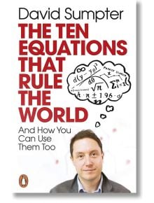 The Ten Equations that Rule the World - David Sumpter - Жена, Мъж - Penguin Books Ltd - 9780141991092